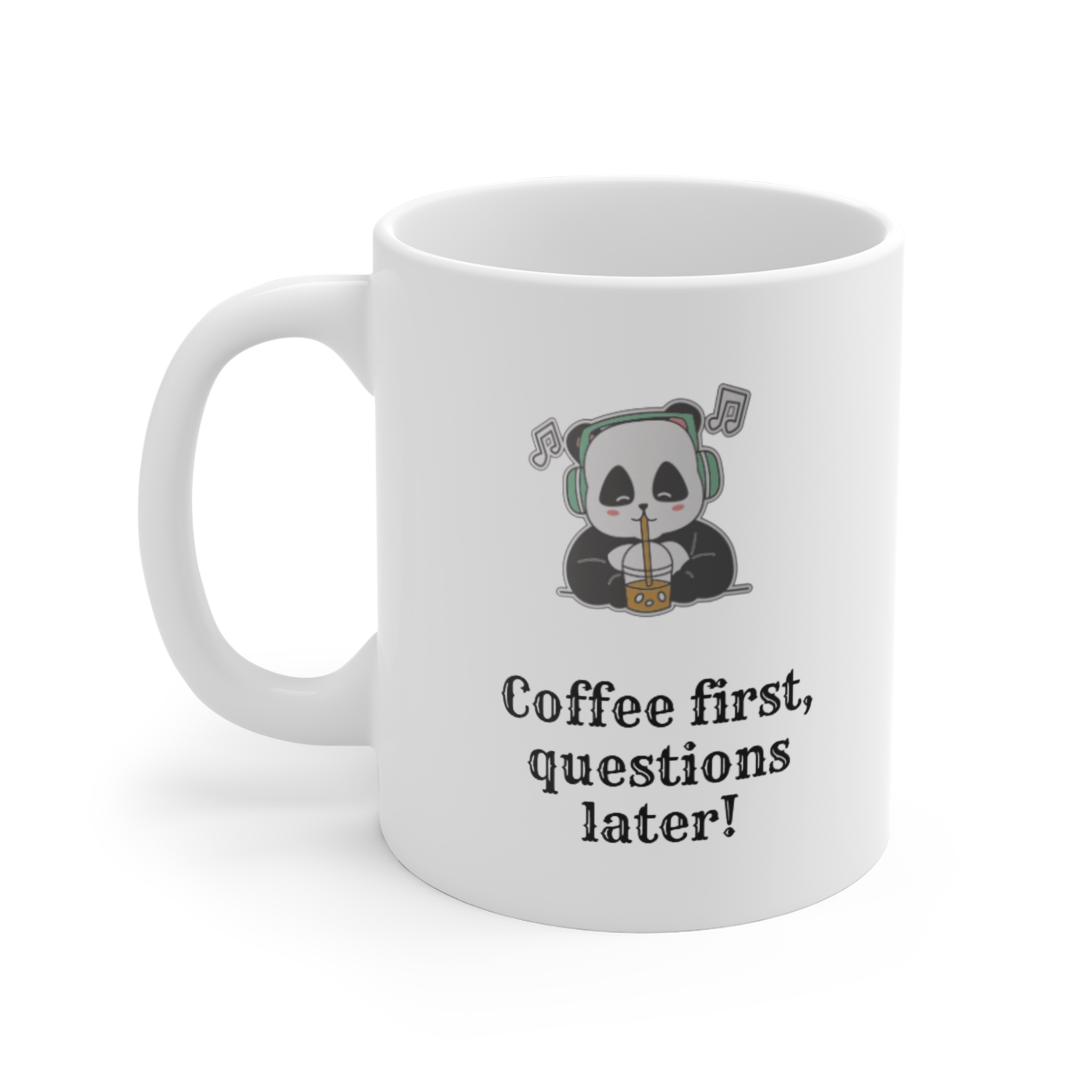 Coffee First Panda Mug — "Coffee first, questions later!" 11oz Ceramic