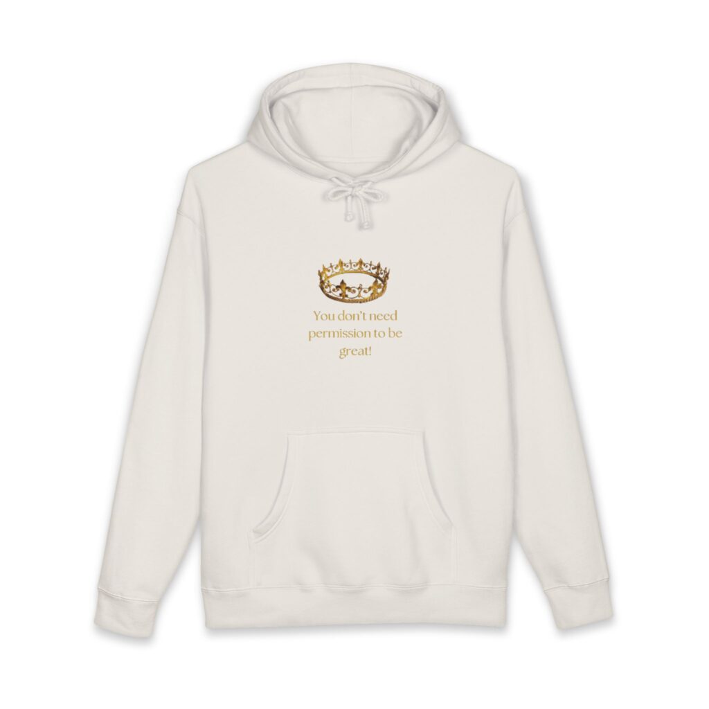 Inspirational Crown Hoodie — "You Don't Need Permission to Be Great"
