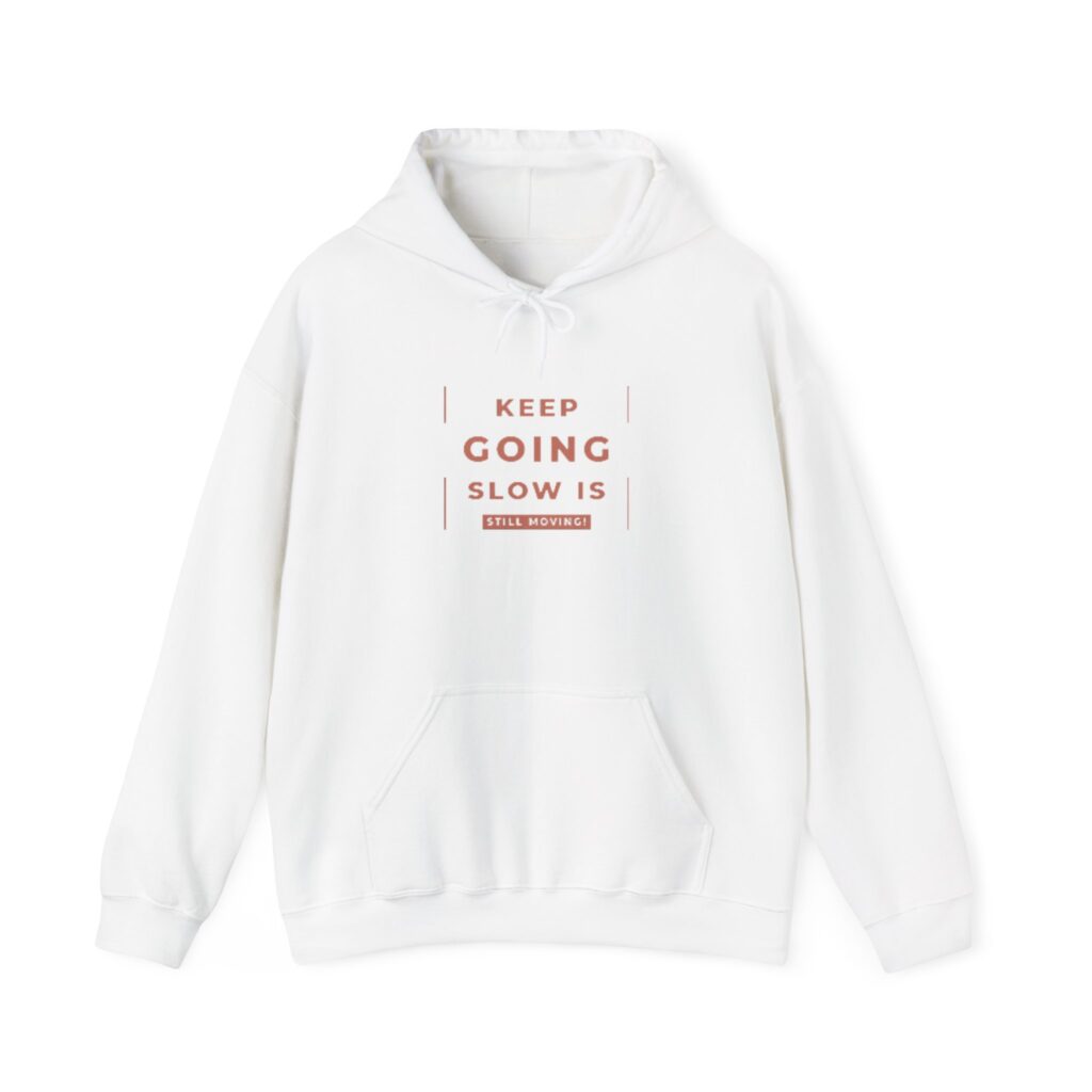 Keep Going Hoodie — Minimal Motivational "Keep Going Slow Is Progress" Sweatshirt