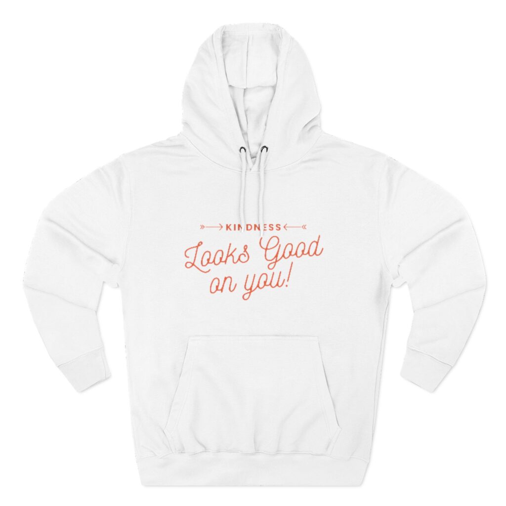 Hoodie — "Kindness Looks Good on You" Pullover